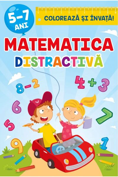 Libelula Matematica distractiva 5-7 ani. Coloreaza si invata! - Sveta Albu