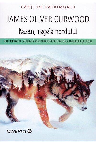 Minerva Kazan, regele nordului - James O. Curwood