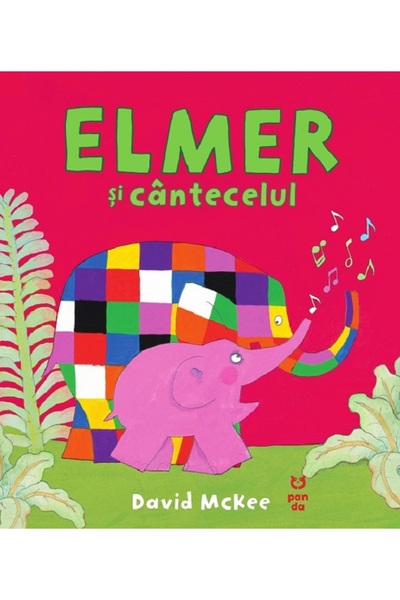 Pandora Elmer si cantecelul - David McKee