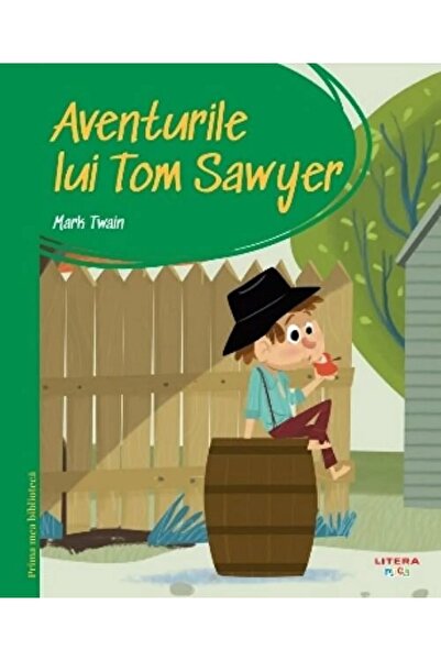 Litera Aventurile lui Tom Sawyer. Prima mea biblioteca - Mark Twain