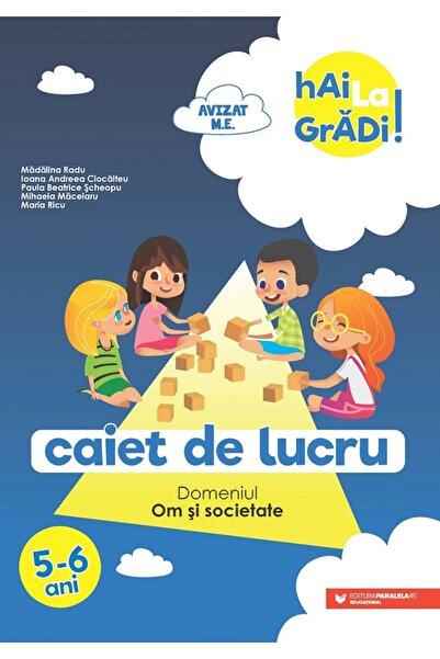 Paralela 45 Hai la gradi! Om si societate 5-6 ani - Madalina Radu, Ioana Andr...