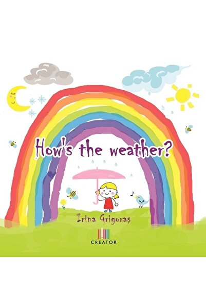 Editura Creator How's the Weather - Irina Grigoras
