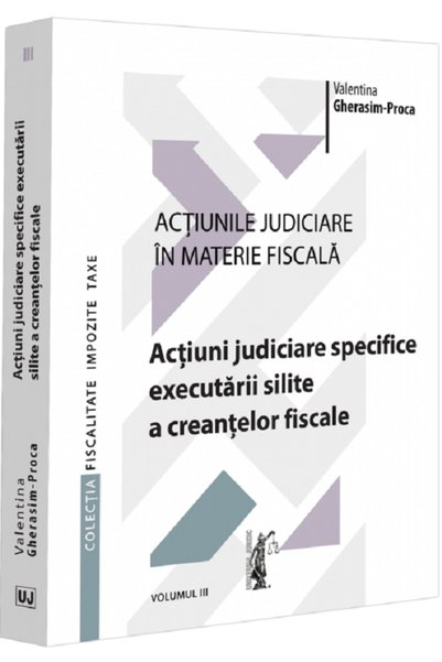 Universul Juridic Actiunile judiciare in materie fiscala Vol.3 - Valentina Gh...