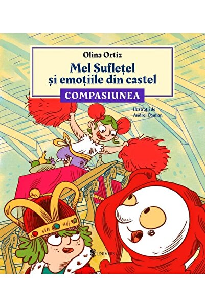 UNIVERS Mel Sufletel si emotiile din castel Vol.3: Compasiunea - Olina Ortiz