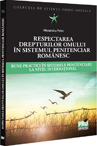 Pro Universitaria Respectarea drepturilor omului in sistemul penitenciar roma...
