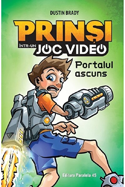 Paralela 45 Prinsi intr-un joc video Vol.1: Portalul ascuns - Dustin Brady