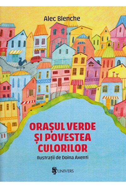 UNIVERS Orasul verde si povestea culorilor - Alex Blenche