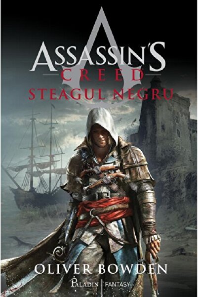 Paladin Steagul negru. Seria Assassin's Creed Vol.6 - Oliver Bowden