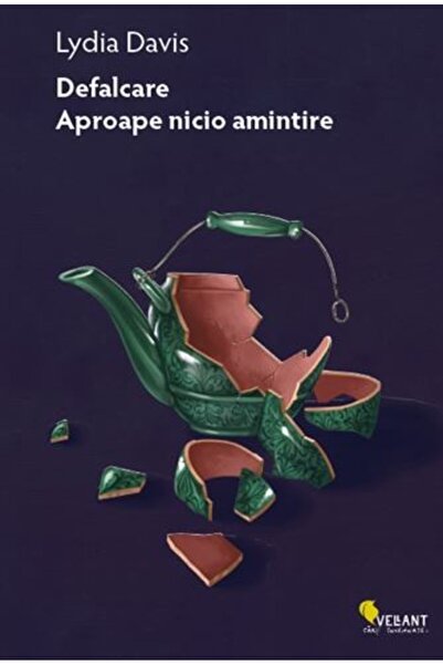 Vellant Defalcare. Aproape nicio amintire - Lydia Davis
