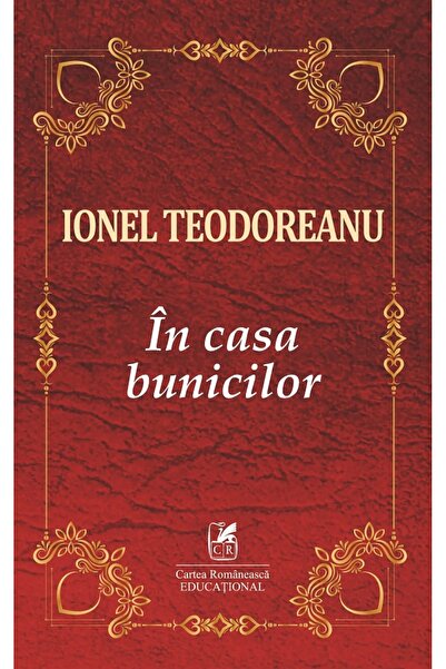 Cartea Romaneasca Educational In casa bunicilor - Ionel Teodoreanu