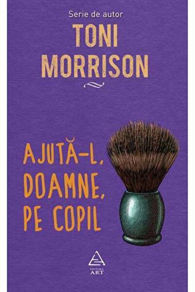 Grupul Editorial Art Ajuta-l, Doamne, pe copil - Toni Morrison