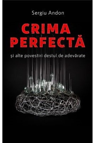 SCOALA ARDELEANA Crima perfecta si alte povestiri destul de adevarate - Sergi...