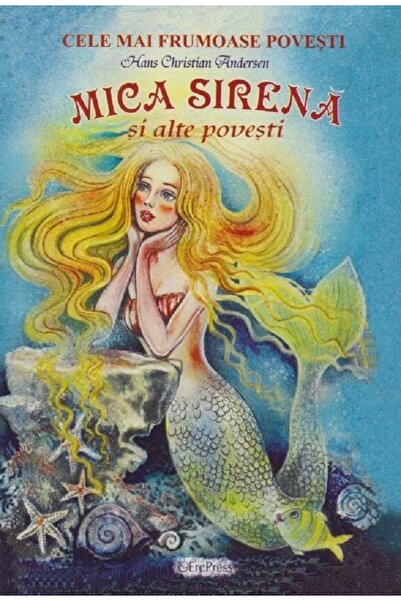 ERC PRESS Mica Sirena si alte povesti - Hans Christian Andersen