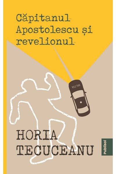 PUBLISOL Capitanul Apostolescu si revelionul - Horia Tecuceanu