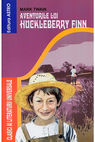 Astro Aventurile lui Huckleberry Finn - Mark Twain