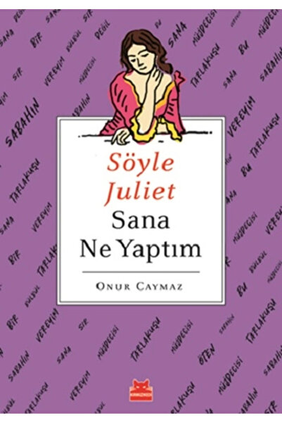 Kırmızı Kedi Yayınevi Söyle Juliet Sana Ne Yaptım