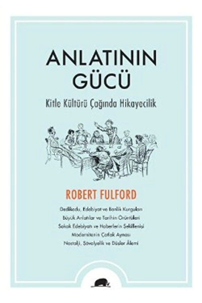 Kolektif Kitap Anlatının Gücü & Kitle Kültürü Çağında Hikayecilik Robert Fulford