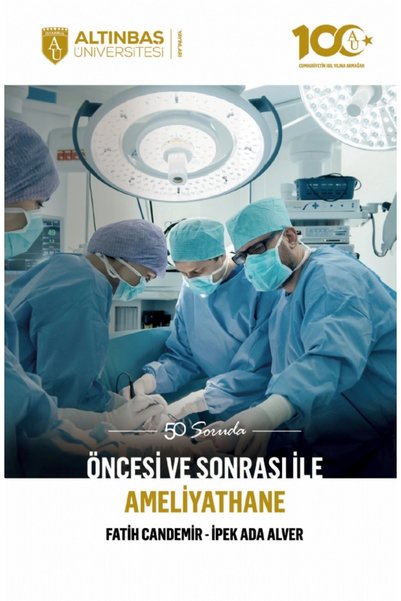 Altınbaş Üniversitesi Yayınları 50 Soruda Öncesi ve Sonrası ile AMELİYATHANE
