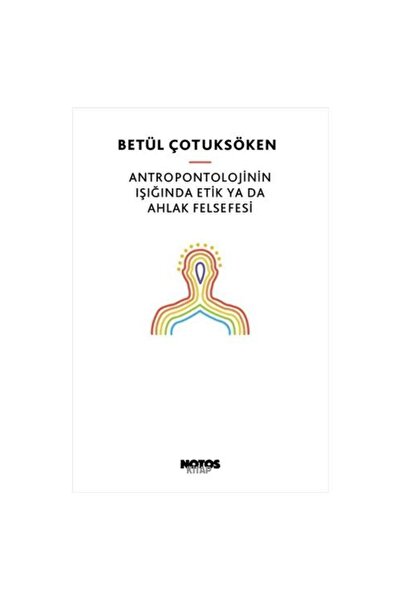 Notos Kitap Antropontolojinin Işığında Etik Ya Da Ahlak Felsefesi