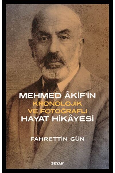 Beyan Yayınları Mehmed Akifin Hayat Hikayesi - Kronolojik ve Fotoğraflı