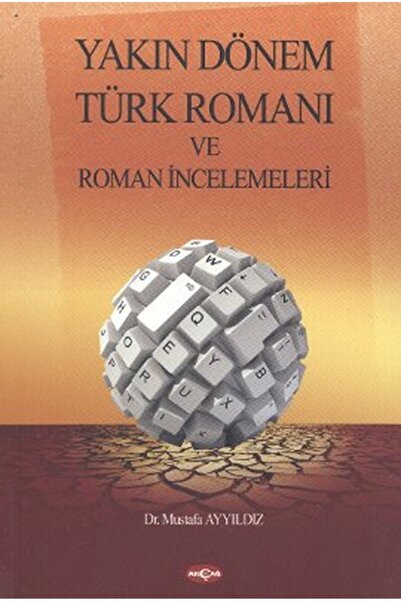 Akçağ Yayınları Yakın Dönem Türk Romanı ve Roman İncelemeleri