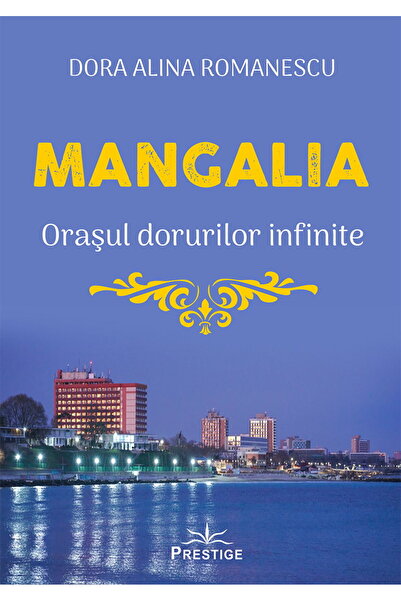 Editura Prestige Mangalia. Orasul dorurilor infinite