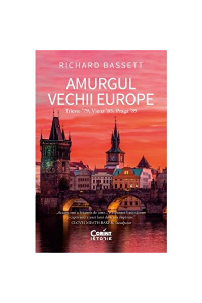 Editura Corint Amurgul vieții învechite ale Europei. Trieste '79, Viena '85, ...