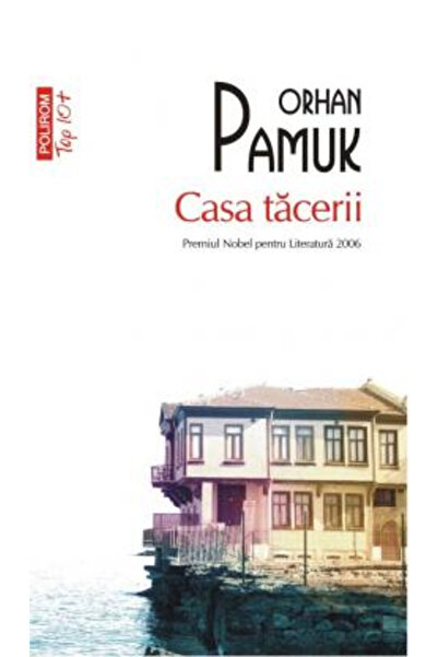 Editura Polirom House of Silence Top 10+ No. 646, Orhan Pamuk - Polirom Publi...