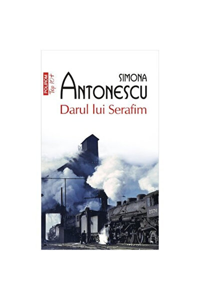 Editura Polirom The Gift of Serafim Top 10+ No. 495, Simona Antonescu - Polir...