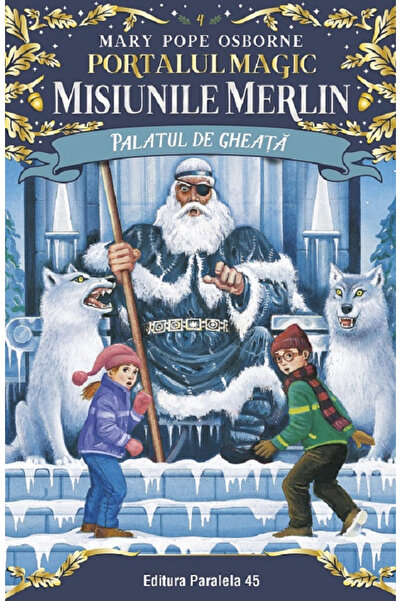 Editura Paralela 45 Ice Palace. The Magic Portal - Merlin Missions No. 4. Ed....
