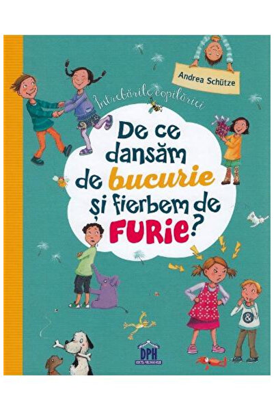 Editura DPH Why We Dance with Joy and Boil with Fury?, Andrea Schütze, Illust...