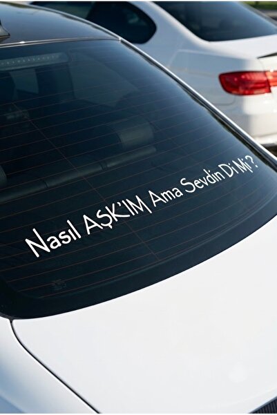 NET REKLAM Araba Yazısı - “Nasıl AŞK’IM Ama Sevdin Di Mi?” 40 cm A Sınıfı Fol...