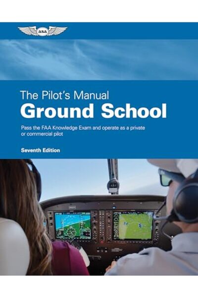 Aviation Supplies & Academics The Pilot's Manual: Ground School: Pass the FAA...