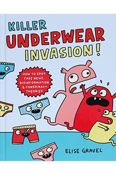 Chronicle Books Killer Underwear Invasion How To Spot Fake News Disinformatio...