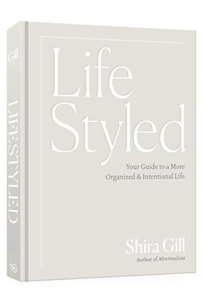 TEN SPEED PRESS Lifestyled Your Guide To A More Organized And Intentional Life