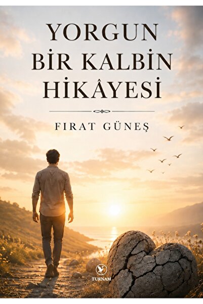 Turnam Yayınları Yorgun Bir Kalbin Hikayesi