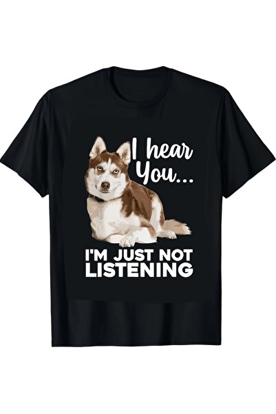 23 nisan Funny Siberian "I Hear You... Not Listening" Graphic T-Shirt Men & W...