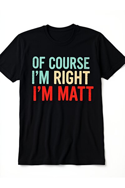 23 nisan Funny of Course Right I'M Matt Tshirt Heavyweight Crewneck Tee Bold ...