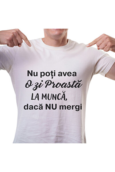 OEM Tricou ” Nu poti avea O zi Proasta LA MUNCA, daca nu mergi ” unisex, bumb...