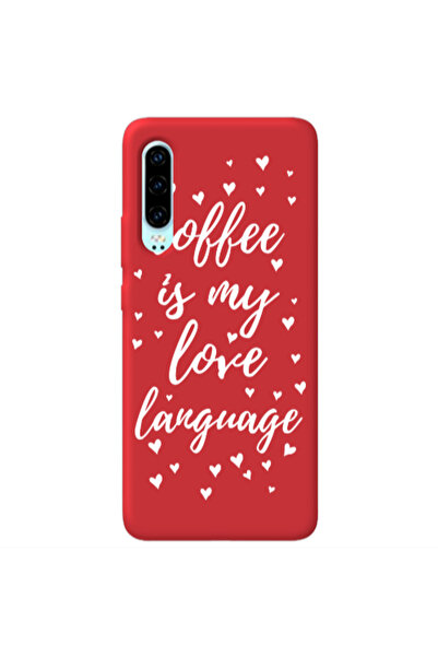 Other Huawei P30 Coffe is my love language Red Colored Silicone TPU Θήκη