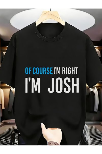 01THEONE Men's Cotton Of Course Right I'm Josh Graphic Tee Soft Short Sleeve ...