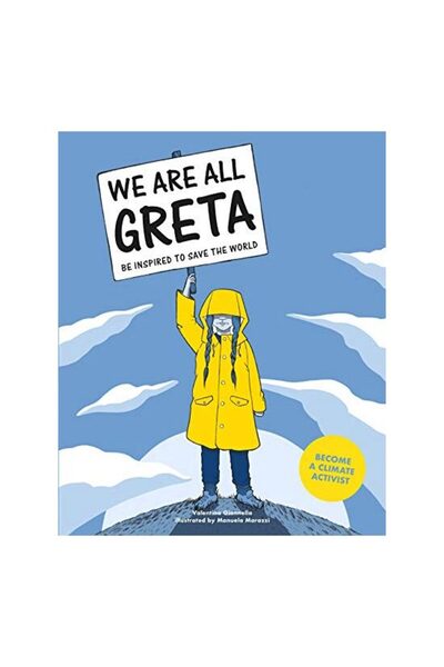 LAURENCE KING PUBLISHING Suntem cu toții Greta: fiți inspirați să salvezi lumea