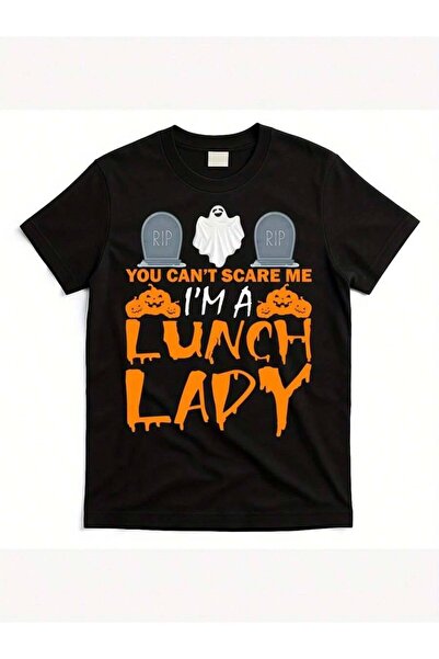 Astogria13 تي شيرت You-Can-T-Scare-Me-I-M-A-Lunch-Lady_ycsmll1116-At_black_pr...
