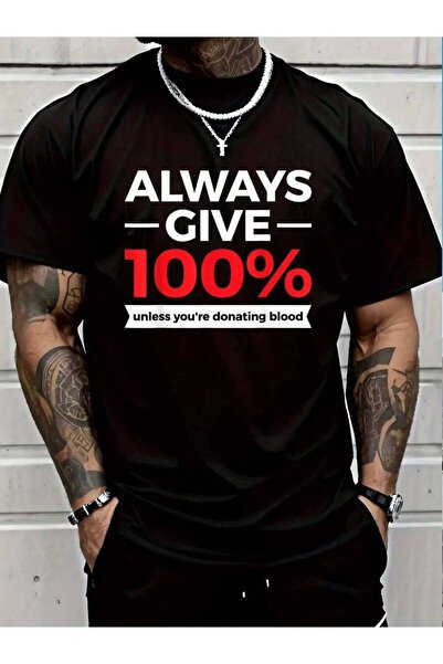 799 Cotton Always Give 100% Unless You're Donating Blood T-Shirt Men's Women'...