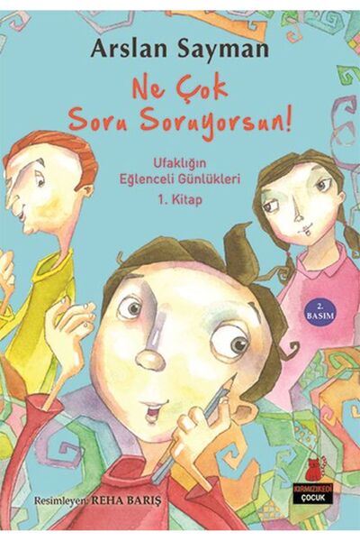 Kırmızı Kedi Çocuk Ufaklığın Eğlenceli Günlükleri 1. Kitap - Ne Çok Soru Soru...