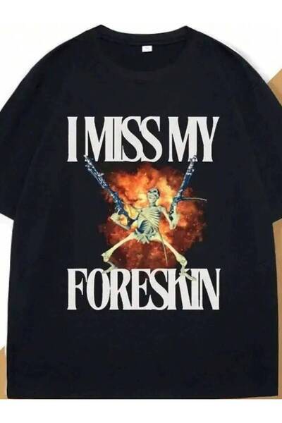 799 تي شيرت I Miss My Foreskin برسومات مضحكة وغريبة وفريدة من نوعها، تي شيرتا...