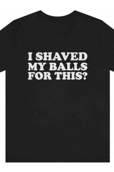 25W قميص مطبوع عليه عبارة "My Balls For This T" مضحك وساخر وجريء وملتهب للبال...