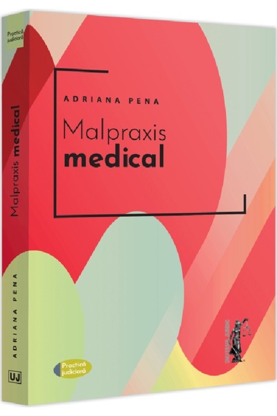 Universul Juridic Malpraxis medical. Jurisprudenta nationala si europeana - A...