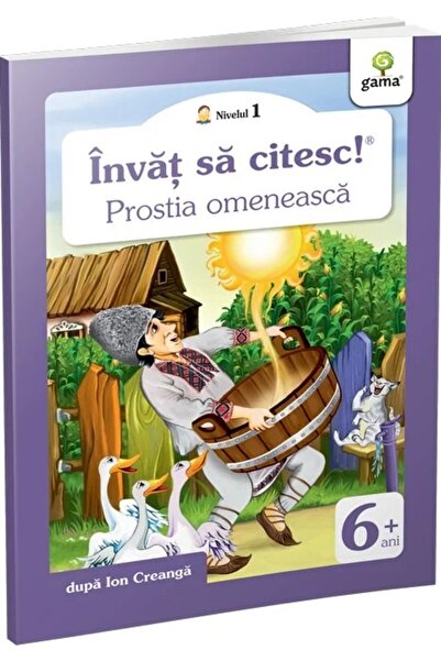 Gama Invat sa citesc! Nivelul 1 - Prostia omeneasca - Ion Creanga