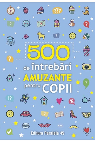 Paralela 45 500 de intrebari amuzante pentru copii